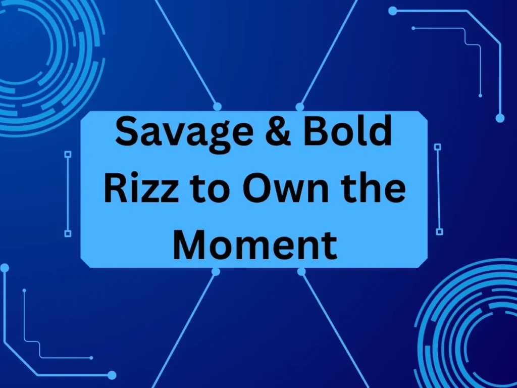 Savage & Bold Rizz to Own the Moment