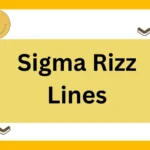 Sigma Rizz Lines: The Ultimate Guide to Level Up Your Charm! 😎