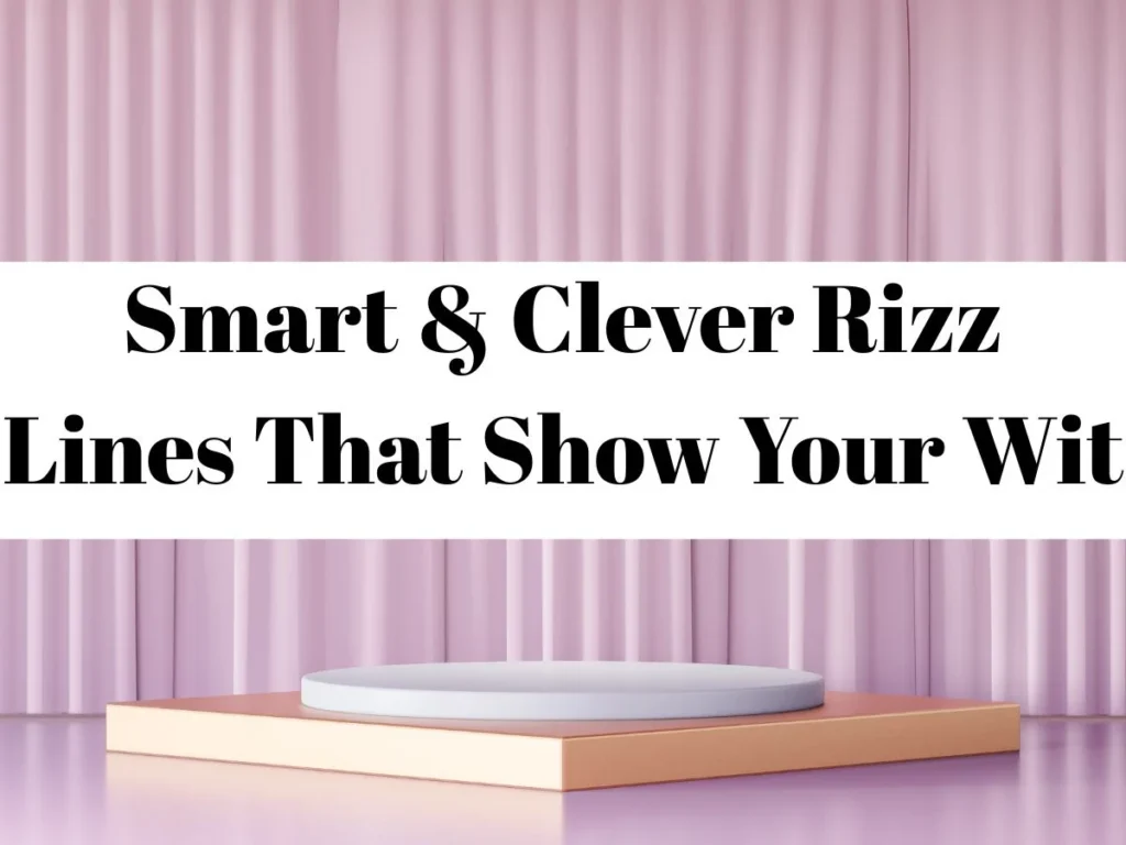 Smart & Clever Rizz Lines That Show Your Wit