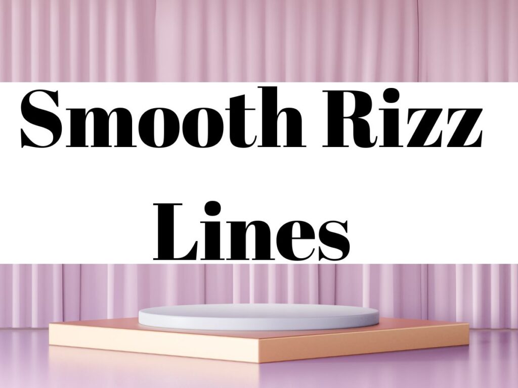 Smooth Rizz Lines