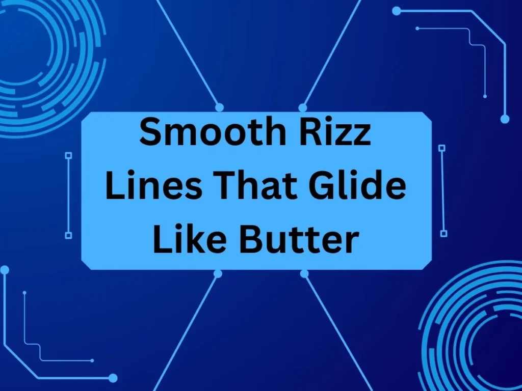 Smooth Rizz Lines That Glide Like Butter