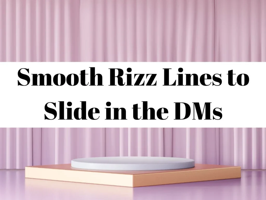 Smooth Rizz Lines to Slide in the DMs