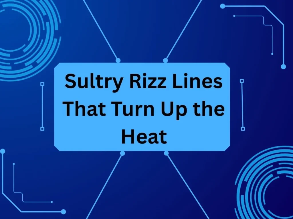 Sultry Rizz Lines That Turn Up the Heat