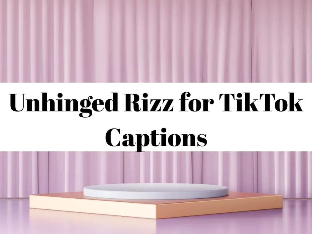 Unhinged Rizz for TikTok Captions