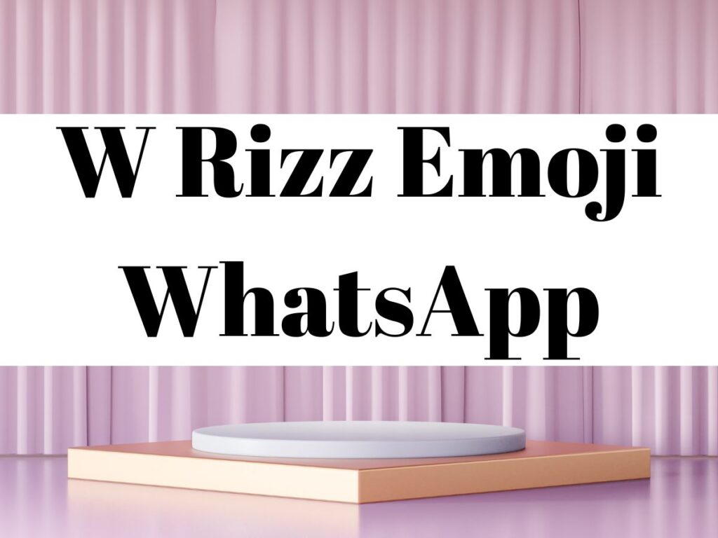W Rizz Emoji WhatsApp