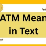 What Does ATM Mean in Text? A 2025 Expert Guide with Context, Examples, and Alternatives