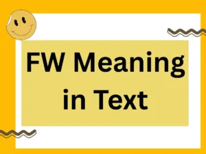 Read more about the article “FW” Meaning in Text: Decoding, Context, and Powerful Alternatives for Every Conversation 2025