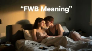 Read more about the article FWB Meaning: A Complete Guide to the Term in Text, Slang, and Relationships
