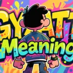 Gyatt Meaning: The Viral Slang Taking Over TikTok and Social Media