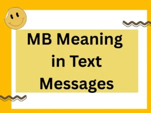 Read more about the article MB Meaning in Text Messages: Definition, Context, and Usage Explained