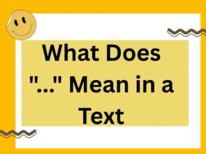 Read more about the article What Does “…” Mean in a Text? – A 2025 Deep Linguistic Guide to Meaning, Tone, and Etiquette