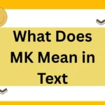 What Does MK Mean in Text? The Complete 2025 Guide to Usage, Meaning, and Polite Alternatives