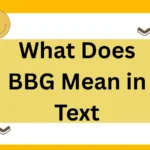 What Does BBG Mean in Text? The Complete 2025 Guide to Meaning, Usage, and Polished Alternatives