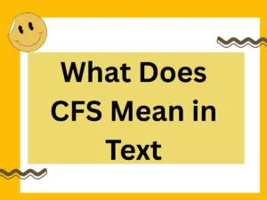 Read more about the article What Does CFS Mean in Text? Complete 2025 Guide with Examples & Alternatives