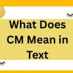 What Does CM Mean in Text? The Complete 2025 Guide to Meaning, Usage, and Best Alternatives