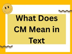 Read more about the article What Does CM Mean in Text? The Complete 2025 Guide to Meaning, Usage, and Best Alternatives