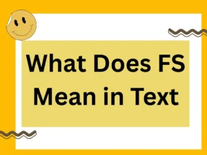 Read more about the article What Does FS Mean in Text? The Ultimate 2025 Guide with Examples 📱