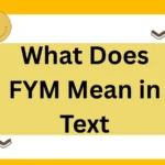 What Does FYM Mean in Text? Complete 2025 Guide to Meanings, Contexts, and Usage