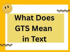 Read more about the article What Does GTS Mean in Text? 2025 Edition 📱💬
