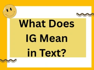 Read more about the article What Does IG Mean in Text? 📱 | A Complete 2025 Guide to Modern Digital Language