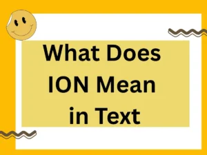 Read more about the article What Does ION Mean in Text? 2025 Expert Breakdown & Usage Guide