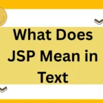 What Does JSP Mean in Text? The Complete 2025 Guide to Meaning, Usage, and Better Alternatives