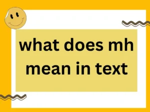 Read more about the article What Does “MH” Mean in Text? Stand For and Meaning in Text