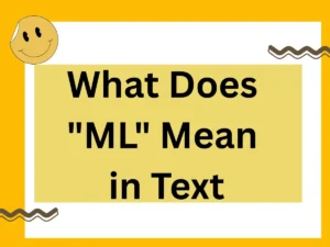Read more about the article 🔍 What Does “ML” Mean in Text? – 2025’s Expert-Level Guide to Its True Meaning, Usage, and Nuances