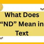 What Does “ND” Mean in Text? A Complete 2025 Guide to Understanding and Using It Effectively