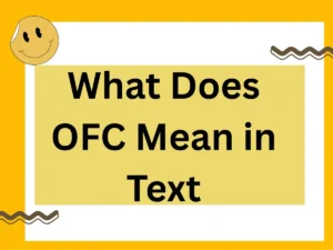 Read more about the article What Does OFC Mean in Text? A 2025 Guide to Meaning, Usage, and Alternatives
