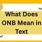 What Does ONB Mean in Text? Full 2025 Guide with Context, Examples, and Alternatives