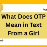 What Does OTP Mean in Text From a Girl? The Ultimate 2025 Guide to Context, Nuance, and Perfect Replies