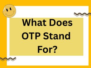 Read more about the article What Does OTP Stand For? Complete 2025 Texting and Chat Guide