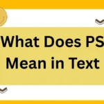 What Does PS Mean in Text? The Complete 2025 Guide to Meanings, Tone, and Usage