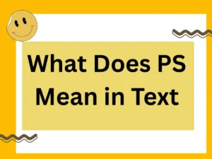 Read more about the article What Does PS Mean in Text? The Complete 2025 Guide to Meanings, Tone, and Usage