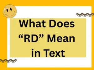 Read more about the article What Does “RD” Mean in Text? Stand For and Meaning in Text