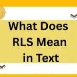 What Does RLS Mean in Text? Complete 2025 Guide to All Meanings and Uses