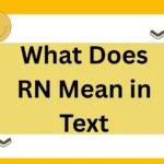 What Does RN Mean in Text? Complete 2025 Guide with Examples & Polite Alternatives