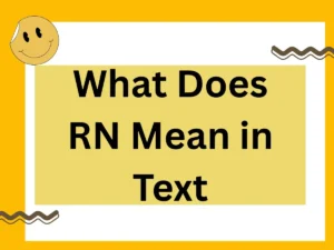 Read more about the article What Does RN Mean in Text? Complete 2025 Guide with Examples & Polite Alternatives