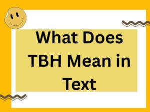 Read more about the article What Does TBH Mean in Text? Complete 2025 Guide with Examples