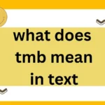 What Does “TMB” Mean in Text? A Comprehensive Guide