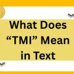 What Does “TMI” Mean in Text? Definition, Context, and Alternatives for Every Situation
