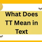 What Does TT Mean in Text: 2025 Expert Guide to Meaning, Usage, and Better Alternatives