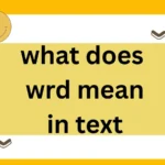 What Does WRD Mean in Text? (2025 Definitive Guide)