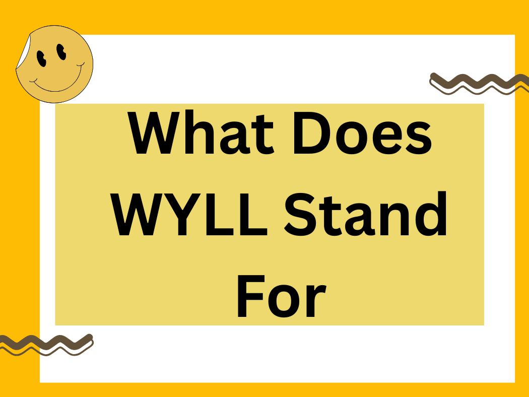 What Does WYLL Stand For