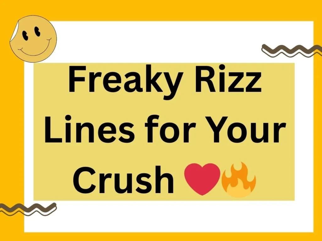 Freaky Rizz Lines for Your Crush