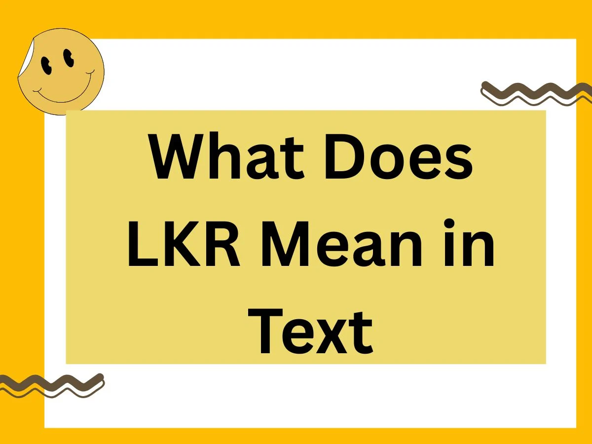 Read more about the article What Does LKR Mean in Text? 2026 Guide to Meaning, Usage, and Alternatives