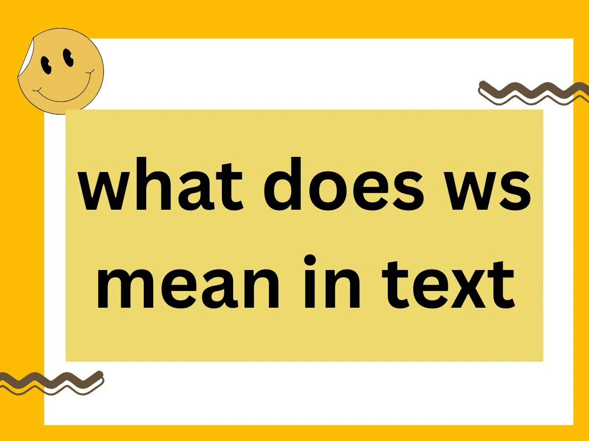 Read more about the article What Does WS Mean in Text? 2025/26 Guide to Meanings, Uses & Best Alternatives